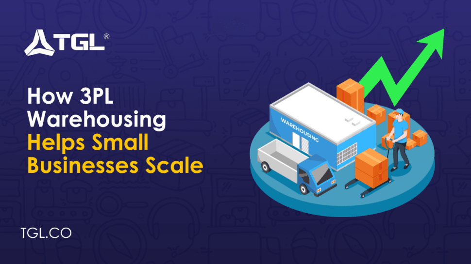 How 3PL Warehousing Helps Small Businesses Scale by Think Global Logistics (TGL)