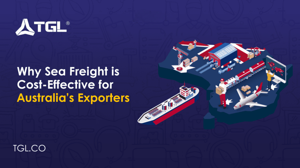 Why Sea Freight is Cost-Effective for Australia’s Exporters by Think Global Logistics (TGL)