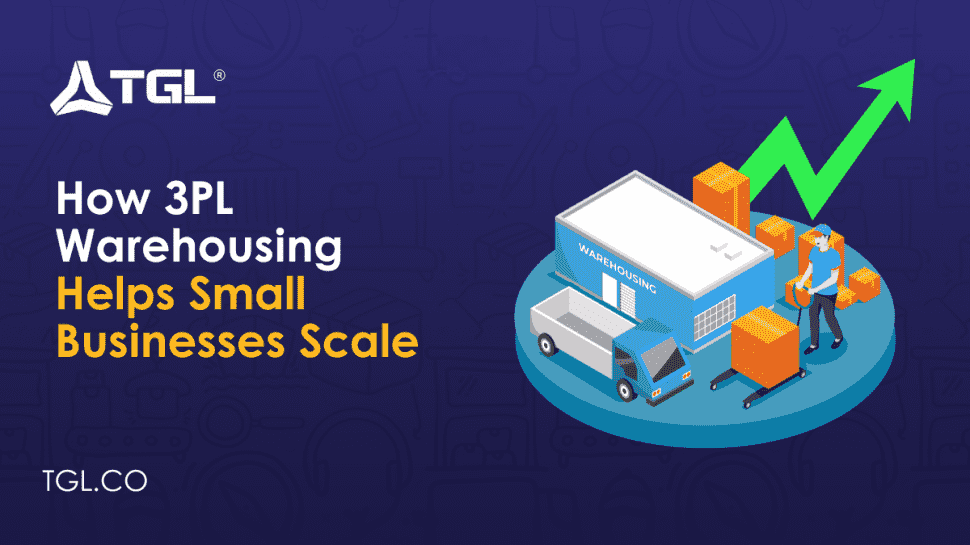 How 3PL Warehousing Helps Small Businesses Scale by Think Global Logistics (TGL)