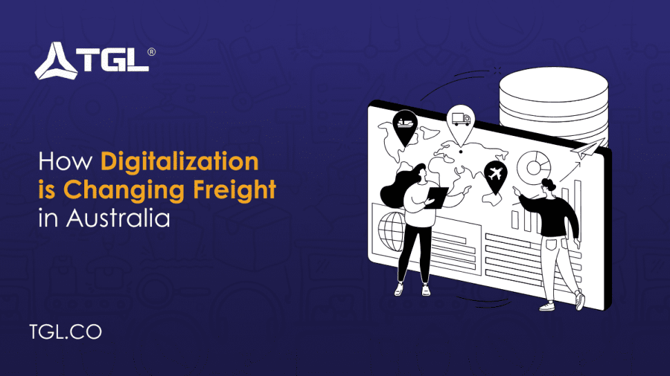 How Digitalization is Changing Freight in Australia by Think Global Logistics (TGL)