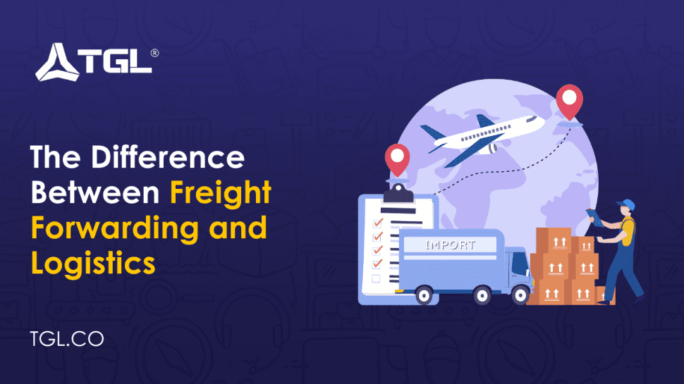 The Difference Between Freight Forwarding and Logistics by Think Global Logistics (TGL)