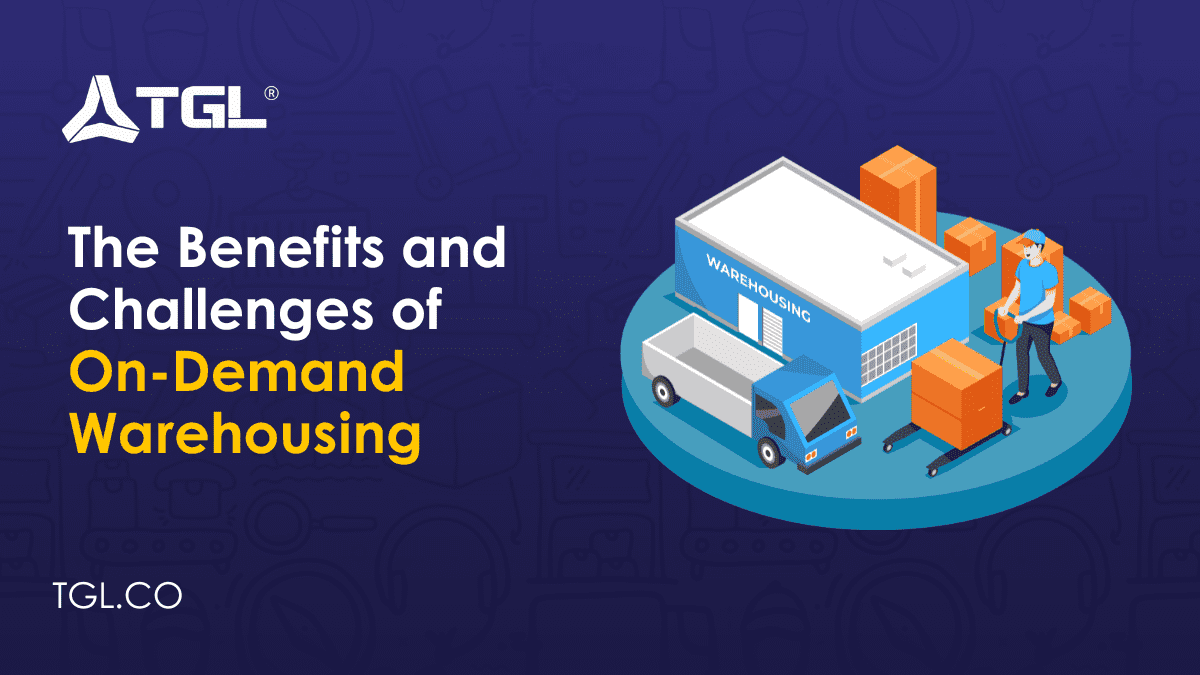The Benefits and Challenges of On-Demand Warehousing by Think Global Logistics