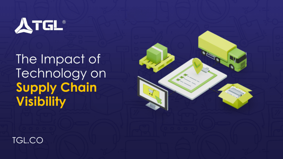 The Impact of Technology on Supply Chain Visibility blog by Think Global Logisitcs