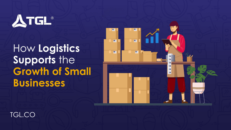 How Logistics Supports the Growth of Small Businesses blog by Think Global Logistics