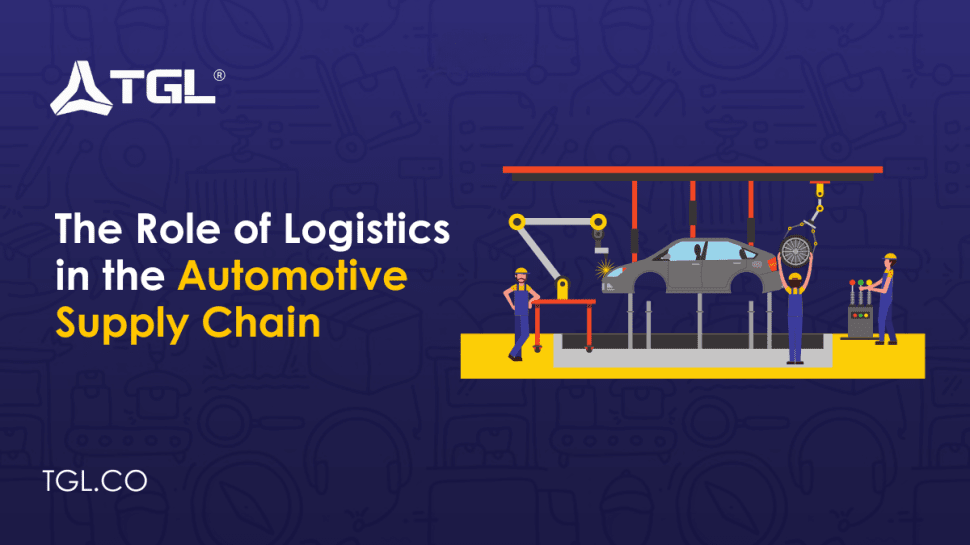 The Role of Logistics in the Automotive Supply Chain blog by Think Global Logistics (TGL)