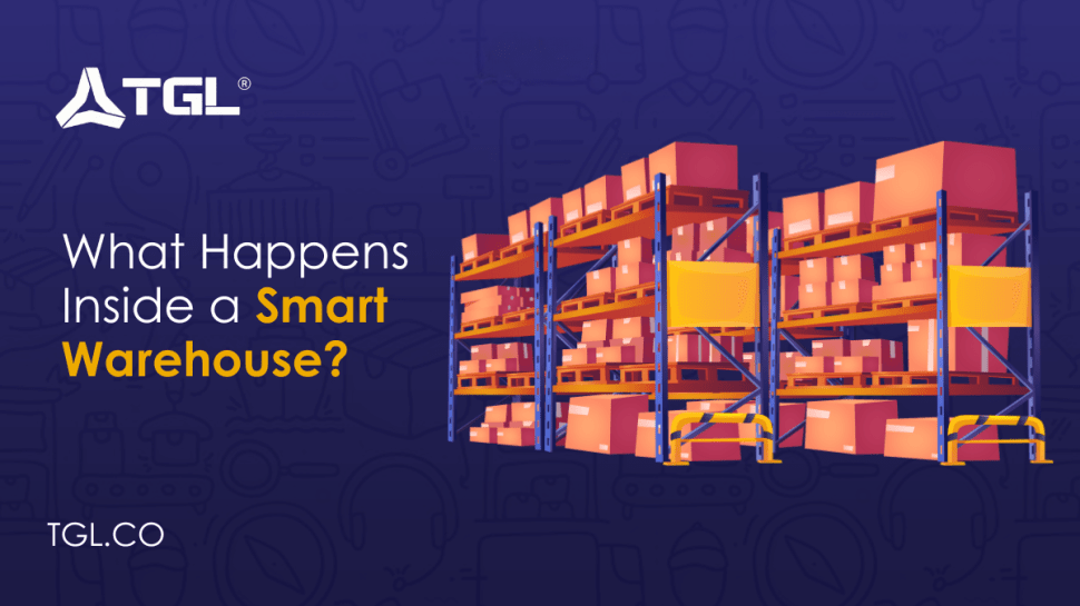 What Happens Inside a Smart Warehouse blog by Think Global Logistics (TGL)